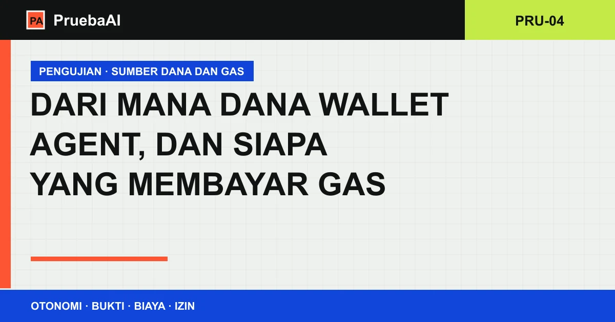 Kartu judul berkas PRU-04: dari mana dana wallet Agent berasal dan siapa yang membayar gas